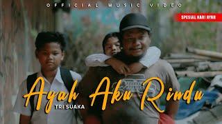 AYAH AKU RINDU - TRI SUAKA OFFICIAL MUSIC VIDEO