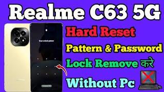 Realme C63 5G RMX3950  Hard Reset  Pattern Unlock  Password Remove  Without Pc  2024.