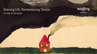 Drawing Life Remembering Terezin - Id Like To Go Alone