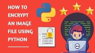 How to encrypt and decrypt image using python  How to encrypt any image file using Python