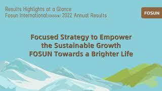 Focused Strategy to Empower the Sustainable Growth2022 Fosun Annual Results Highlights at a Glance