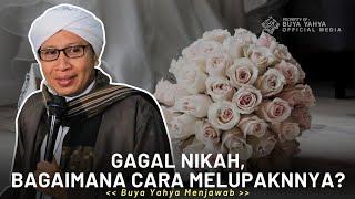 Gagal Nikah Bagaimana Cara Melupaknnya?  Buya Yahya Menjawab