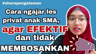 Cara mengajar les privat yang efektif dan tidak membosankan untuk anak SMA