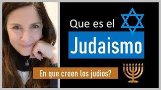 Que es el Judaismo? En que creen los Judios? Que es la Torah?
