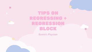 TIPS ON REGRESSING & DEALING WITH REGRESSION BLOCK  Bunnie’s Playroom