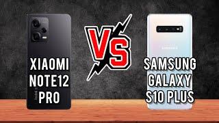 Xiaomi Note12 Pro vs Samsung S10 Plussamsung s10 plus vs redmi note 12 proxiaomi note 12pro