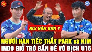 CHỦ NHÀ INDO GIỞ TRÒ BẨN ĐỂ THẮNG U16 VIỆT NAM ? NGƯỜI HÀN MUỐN THẦY PARK và HLV KIM LÀM HLV TRƯỞNG