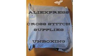 ALIEXPRESS CROSS STITCH SUPPLIES UNBOXING