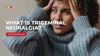 What Is Trigeminal Neuralgia?