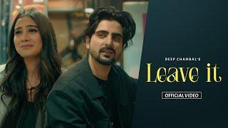 Leave it Official Video Deep Chambal New Punjabi Song  Latest Punjabi Songs 2024