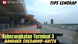 Keberangkatan Terminal 3 Soekarno-Hatta  Drop Off Penumpang Aja gak boleh parkir