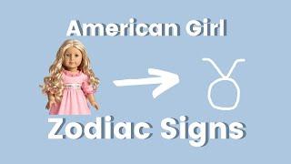 Picking American Girl Dolls For Each Zodiac Sign