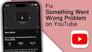 How to Fix YouTube Something Went Wrong on iPhone