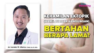 Kehamilan Ektopik Bertahan Berapa Lama dr. Ivander Utama F.MAS SpOG MSc Dunia Parenting Indonesia