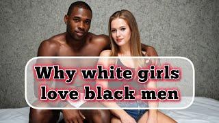 Why Some White Women Are Attracted to Black Men