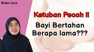 BERAPA LAMA BAYI BISA BERTAHAN SETELAH KETUBAN PECAH BIDAN ISNA