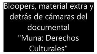 Material inédito del documental Muna Derechos Culturales