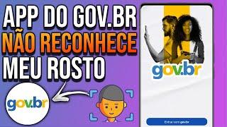 GOV.BR NÃO RECONHECE MEU ROSTO? Resolvido