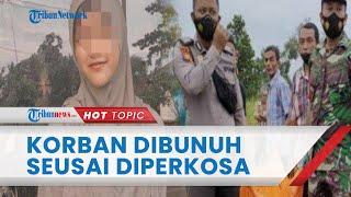 Kronologi Gadis di Siak Diperkosa dan Dikubur Pria 16 Tahun Korban Dibohongi setelah Pinjam Uang