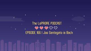 Joe Santagato Is Back I The LoPriore Podcast #166