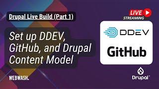 Drupal Live Build Part 1 Set up DDEV GitHub and Drupal Content Model