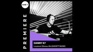 PREMIERE  Danny K7 - Laquemant Original Mix KADETT MUSIK