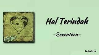 Hal Terindah - Seventeen  Lirik Lagu