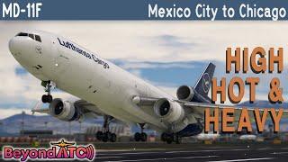 High Hot & Heavy Lufthansa Cargo - TFDi Design MD-11F - Mexico City to Chicago - Beyond ATC