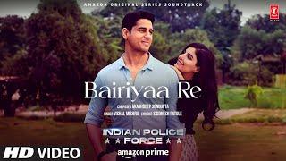 Bairiyaa Re Video Sidharth Malhotra Isha Talwar  Vishal Mishra Akashdeep  Indian Police Force