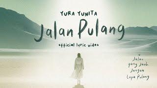 Yura Yunita - Jalan Pulang Lyric Video - OST. Jalan Yang Jauh Jangan Lupa Pulang