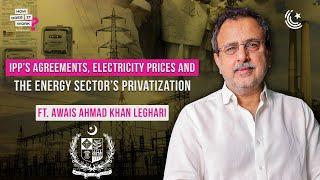 Understanding Pakistan’s Energy Crisis Ft. Sardar Awais Ahmad Khan Leghari  EP198