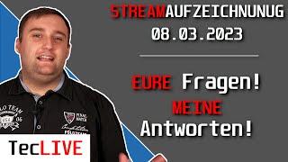 LIVESTREAM-AUFZEICHNUNG vom 08.03.2023 EURE Fragen MEINE Antworten TecTracks HD