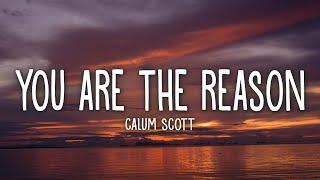 Calum Scott - You Are The Reason Lyrics