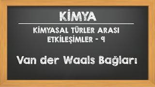 Van Der Waals Bağları Zayıf Etkileşimler 9.Sınıf YKS TYT Kimya