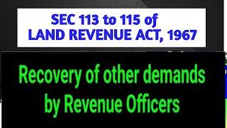 SEC 113 to 115 of LAND REVENUE ACT 1967 I OTHER DEMANDS BY REVENUE OFFICER I RECOVERY OF SUMS