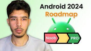 Android Roadmap 2024 - ZERO to PRO