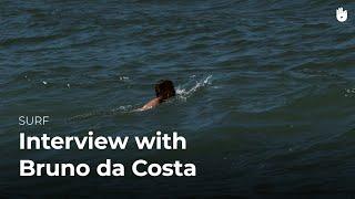 Interview with Bruno da Costa  Surf