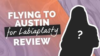 Patient Testimonial Flying to Austin for Labiaplasty