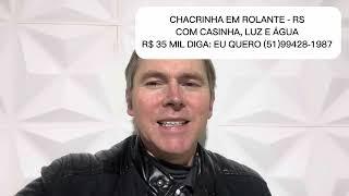 CHACRINHA EM ROLANTE - RS COM CASINHA LUZ E ÁGUA R$ 35 MIL DIGA EU QUERO 5199428-1987