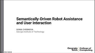 Semantic-Driven Robot Assistance and User Interaction - Sonia Chernova
