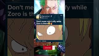 Dont mess with Luffy while Zoro is there #Zoro #Onepiece