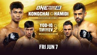  Live In HD ONE Friday Fights 66 Kongchai vs. Hamidi