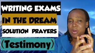 WRITING EXAM IN THE DREAM MEANING.... PRAYER  SOLUTION  TO WRITING EXAMS IN THE DREAM