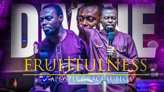 DIVINE FRUITFULLNESS  APOSTLE GRACE LUBEGA