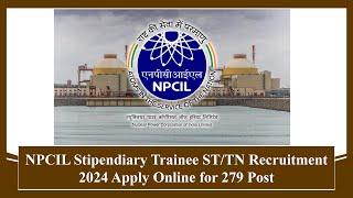 NPCIL Stipendiary Trainee STTN Recruitment 2024 Apply Online for 279 Post #recruitment #jobs