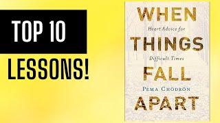 Top 10 Lessons When Things Fall Apart by Pema Chodron  Summary