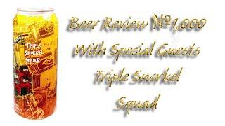 Beer Review №1000 - With Special Guests - USA - Triple Snorkel Squad - Hop Butcher for the World