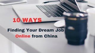 Finding Your Dream Job in China Without Being There