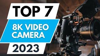 Top 7 Best 8K Video Cameras 2023