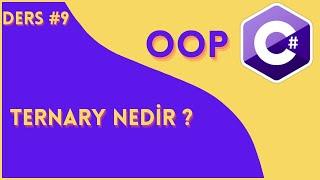 C# OOP Ders 9 Ternary Nedir ?